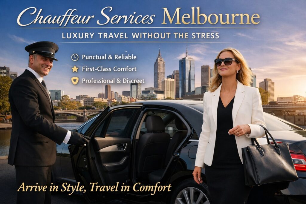 Chauffeur Services Melbourne: Luxury Travel Without the Stress